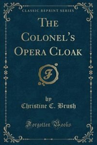 The Colonel's Opera Cloak (Classic Reprint)