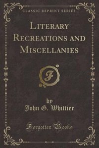 Front cover_Literary Recreations and Miscellanies (Classic Reprint)