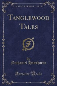 Tanglewood Tales (Classic Reprint)