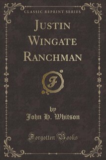 Front cover_Justin Wingate Ranchman (Classic Reprint)