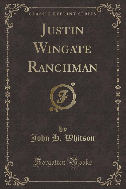 Front cover_Justin Wingate Ranchman (Classic Reprint)