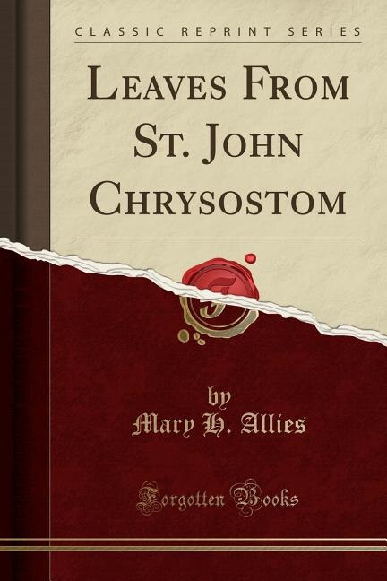 Couverture_Leaves From St. John Chrysostom (Classic Reprint)