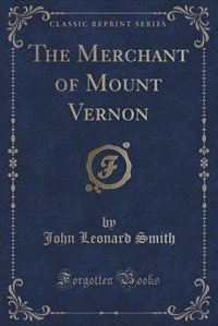 Front cover_The Merchant of Mount Vernon (Classic Reprint)