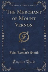 Front cover_The Merchant of Mount Vernon (Classic Reprint)