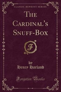 The Cardinal's Snuff-Box (Classic Reprint)