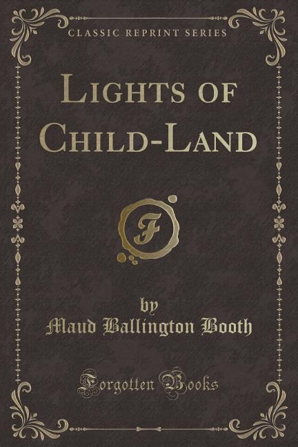 Front cover_Lights of Child-Land (Classic Reprint)