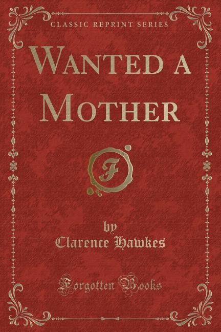 Front cover_Wanted a Mother (Classic Reprint)