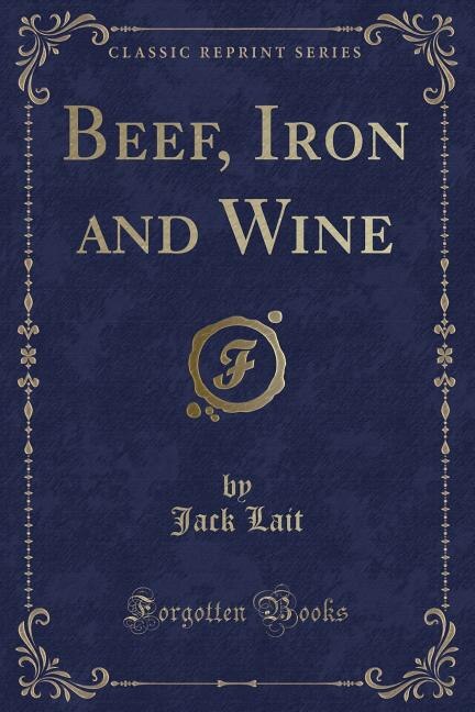 Front cover_Beef, Iron and Wine (Classic Reprint)