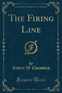 The Firing Line (Classic Reprint)