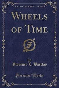 Front cover_Wheels of Time (Classic Reprint)