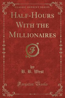 Front cover_Half-Hours With the Millionaires (Classic Reprint)