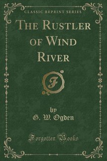 Couverture_The Rustler of Wind River (Classic Reprint)
