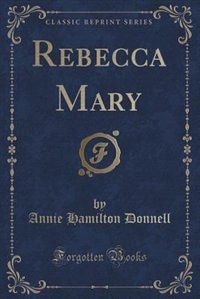 Front cover_Rebecca Mary (Classic Reprint)