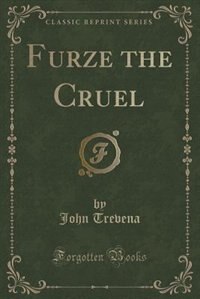 Couverture_Furze the Cruel (Classic Reprint)