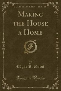 Couverture_Making the House a Home (Classic Reprint)