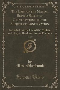 Couverture_The Lady of the Manor, Being a Series of Conversations on the Subject of Confirmation, Vol. 5