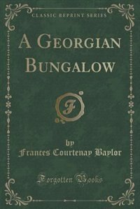 Front cover_A Georgian Bungalow (Classic Reprint)