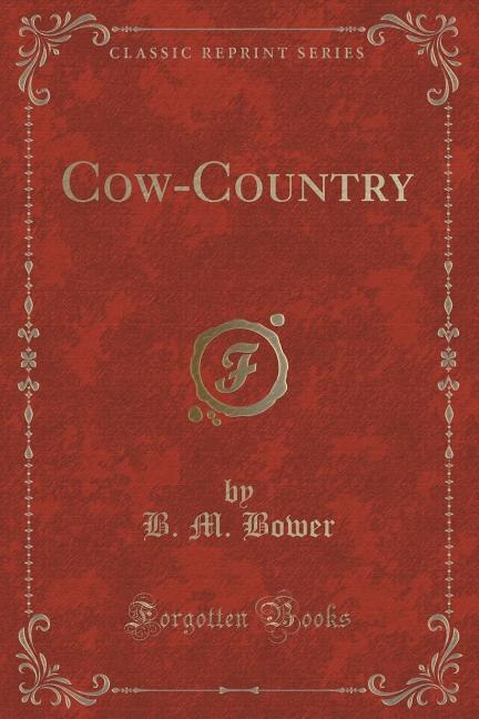 Cow-Country (Classic Reprint)