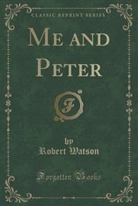 Couverture_Me and Peter (Classic Reprint)