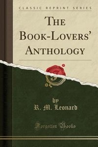 The Book-Lovers' Anthology (Classic Reprint)