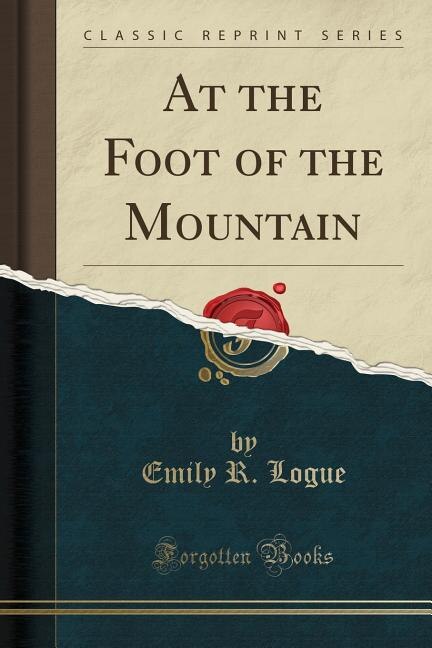 Front cover_At the Foot of the Mountain (Classic Reprint)