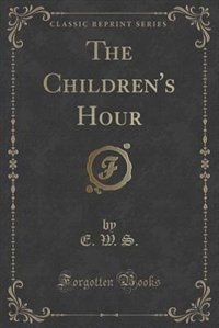 Couverture_The Children's Hour (Classic Reprint)