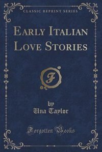 Couverture_Early Italian Love Stories (Classic Reprint)
