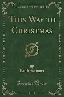 Couverture_This Way to Christmas (Classic Reprint)