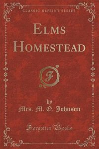 Couverture_Elms Homestead (Classic Reprint)