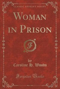 Couverture_Woman in Prison (Classic Reprint)