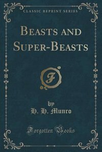 Couverture_Beasts and Super-Beasts (Classic Reprint)
