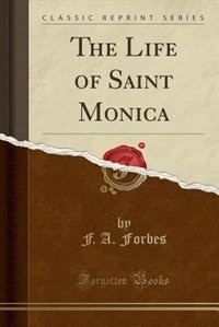 Couverture_The Life of Saint Monica (Classic Reprint)