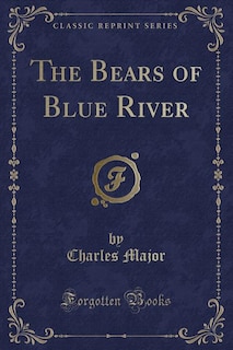 The Bears of Blue River (Classic Reprint)
