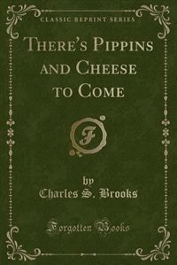 Front cover_There's Pippins and Cheese to Come (Classic Reprint)