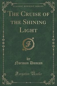 Front cover_The Cruise of the Shining Light (Classic Reprint)