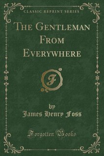 Couverture_The Gentleman From Everywhere (Classic Reprint)