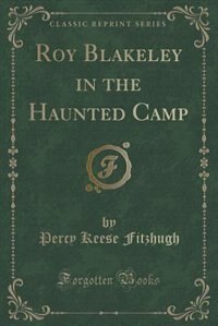 Front cover_Roy Blakeley in the Haunted Camp (Classic Reprint)