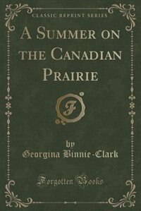 Couverture_A Summer on the Canadian Prairie (Classic Reprint)