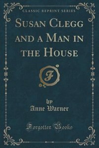 Couverture_Susan Clegg and a Man in the House (Classic Reprint)