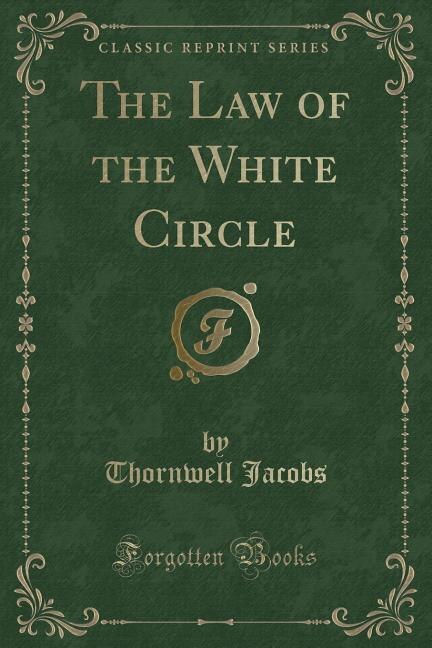 Front cover_The Law of the White Circle (Classic Reprint)