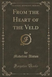 Couverture_From the Heart of the Veld (Classic Reprint)