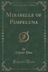 Front cover_Mirabelle of Pampeluna (Classic Reprint)
