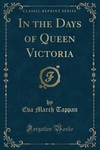 Front cover_In the Days of Queen Victoria (Classic Reprint)