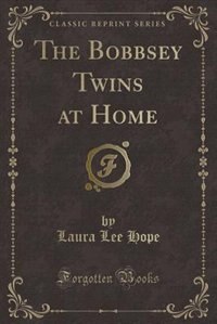 The Bobbsey Twins at Home (Classic Reprint)