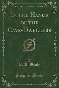 Couverture_In the Hands of the Cave-Dwellers (Classic Reprint)