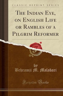 Front cover_The Indian Eye, on English Life or Rambles of a Pilgrim Reformer (Classic Reprint)