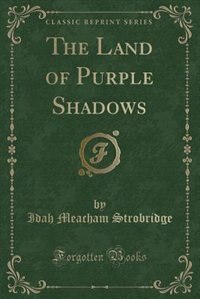 Front cover_The Land of Purple Shadows (Classic Reprint)
