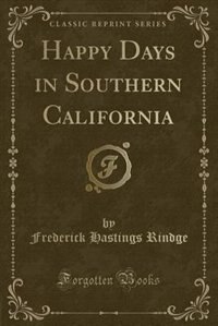 Couverture_Happy Days in Southern California (Classic Reprint)