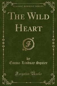 Couverture_The Wild Heart (Classic Reprint)