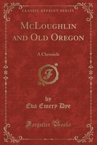 Front cover_McLoughlin and Old Oregon